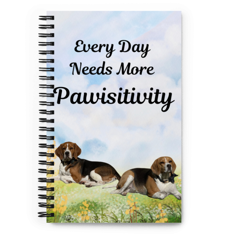 Beagle spiral notebook, Journal Dog lover gift. Every Day needs more Pawisitivity